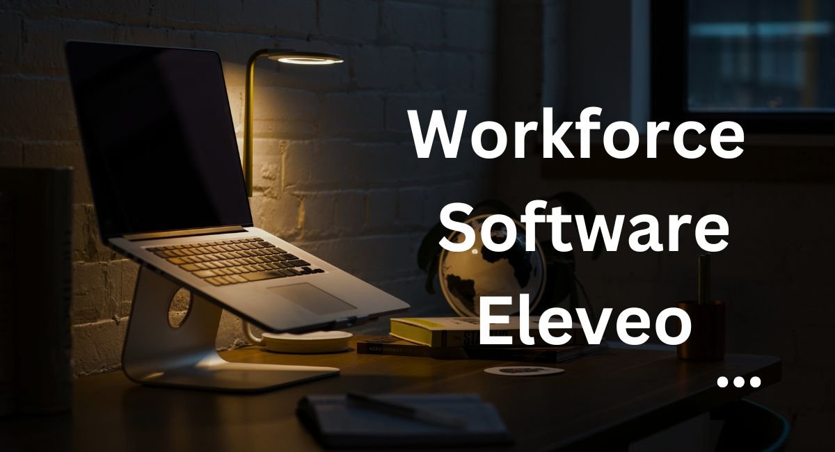 Workforce Software Eleveo: All the Information You Need